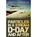Particles in a Stream D-Day and After