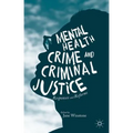 Mental Health, Crime and Criminal Justice: Responses and Reforms