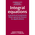 Integral Equations: A Practical Treatment, from Spectral Theory to Applications