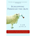 Schlepping Through the Alps: My Search for Austria's Jewish Past with Its Last Wandering Shepherd