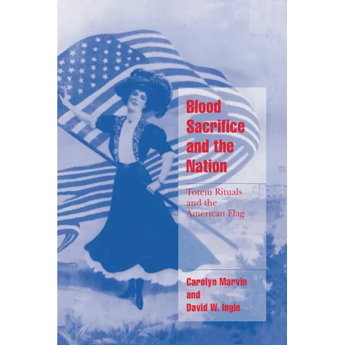 Blood Sacrifice and the Nation: Totem Rituals and the American Flag