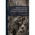 Report On The Administration Of The Salt Department