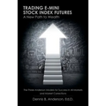 Trading E-mini Stock Index Futures: A New Path to Wealth