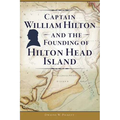 Captain William Hilton and the Founding of Hilton Head Island