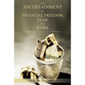 The Ascertainment of Financial Freedom, Fear and Work