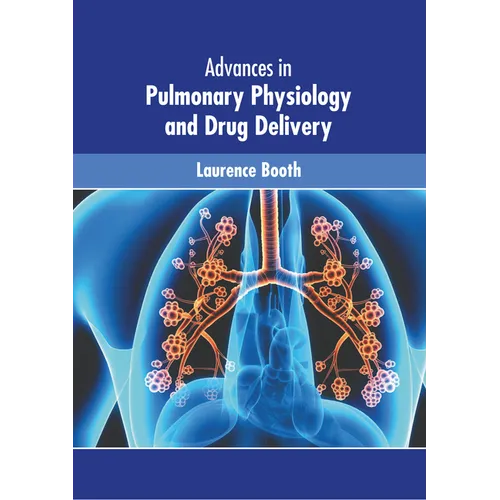 Advances in Pulmonary Physiology and Drug Delivery