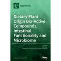 Dietary Plant Origin Bio-Active Compounds, Intestinal Functionality and Microbiome