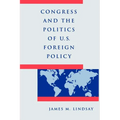 Congress and the Politics of U.S. Foreign Policy