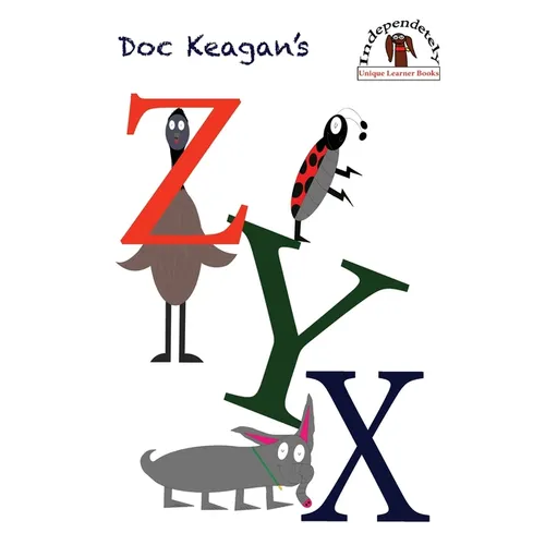 Doc Keagan's ZYX: Learning your letters in a unique way