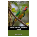 Bourke's Parakeet Care Made Easy: Caring For Your Feathered Friend