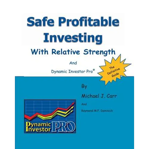 Safe Profitable Investing With Relative Strength: And Dynamic Investor Pro
