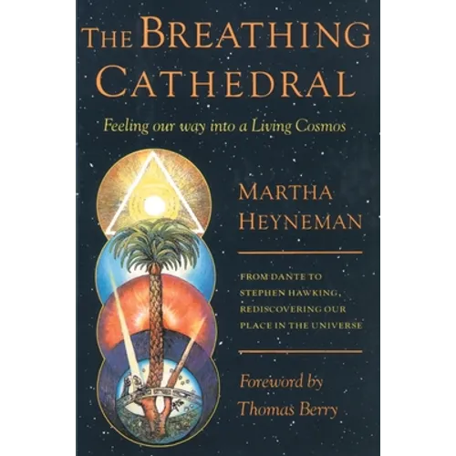 The Breathing Cathedral: Feeling Our Way Into a Living Cosmos