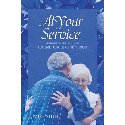 At Your Service: Authorized Biography of Eugene "Uncle Gene" Verdu