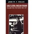 Carlos Lacerda, Brazilian Crusader: Volume II: The Years 1960-1977