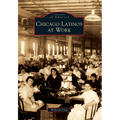 Chicago Latinos at Work