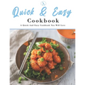Quick And Easy Cookbook: A Quick And Easy Cookbook You Will Love
