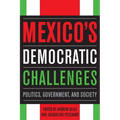 Mexico's Democratic Challenges: Politics, Government, and Society
