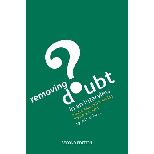 Removing Doubt in an Interview: A Better Approach to Getting the Job You Want