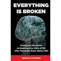 Everything is Broken: Life after Traumatic Brain Injury (TBI)