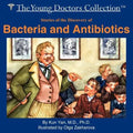 Stories of the Discovery of Bacteria and Antibiotics: The Young Doctors Collection