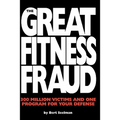 The Great Fitness Fraud: 300 Million Victims and One Program for Your Defense