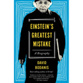 Einstein's Greatest Mistake: A Biography