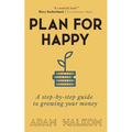 Plan for Happy: A step-by-step guide to growing your money