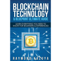 Blockchain Blueprint & Technology Ultimate Guide: Learn Everything You Need to