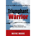 Triumphant Warrior: Memoir Of A Soul Survivor Of The Wilmington Ten