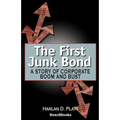 The First Junk Bond: A Story of Corporate Boom and Bust