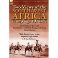 Two Views of the South-West Africa Campaign 1914-15: With Botha in the Field: Recollections of Botha's Bodyguard Troop by Moore Ritchie & with Botha's