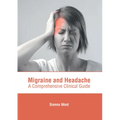 Migraine and Headache: A Comprehensive Clinical Guide