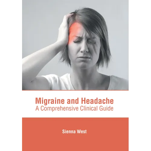 Migraine and Headache: A Comprehensive Clinical Guide