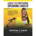 Launch Your Professional Speaking Career: A Kingdom Speaker's Handbook to Increase Your Impact, Income and Influence