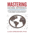 Mastering Cultural Differences: Strategies for Leading a Global Workforce