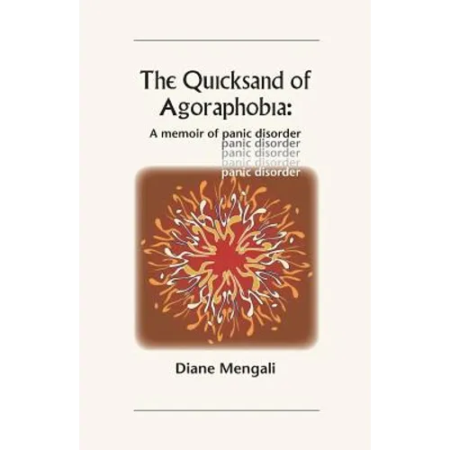 The Quicksand of Agoraphobia: A memoir of panic disorder