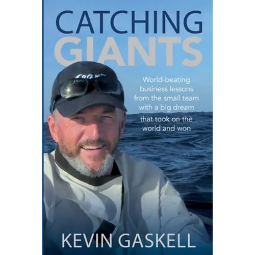 Catching Giants: World-beating business lessons from the small team with a big dream that took on the world and won