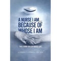 A Nurse I Am... Because Of Whose I Am