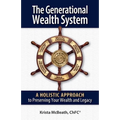 The Generational Wealth System: A Holistic Approach to Preserving Your Wealth and Legacy