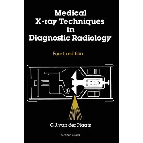 Medical X-Ray Techniques in Diagnostic Radiology: A Textbook for Radiographers and Radiological Technicians