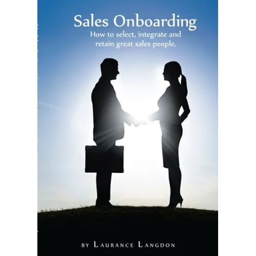Sales Onboarding - How to select, integrate and retain great sales people