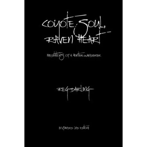Coyote Soul, Raven Heart: Meditations of a Hunter-Wanderer