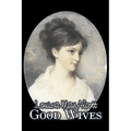 Good Wives by Louisa May Alcott, Fiction, Family, Classics