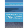 How to Solve Time Value of Money Problems with the BAIIPlus Calculator