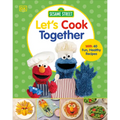 Sesame Street Let's Cook Together: With 40 Fun, Healthy Recipes