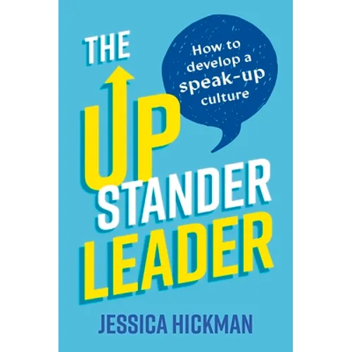 The Upstander Leader: How to Develop a Speak-Up Culture