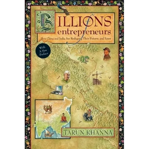 Billions of Entrepreneurs: How China and India Are Reshaping Their Futures--And Yours