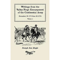 Writings from the Valley Forge Encampment of the Continental Army: December 19, 1777-June 19, 1778. Volume 4, "The Hardships of the Camp"