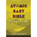 Atomic Baby Bible: My Six Decades of Different
