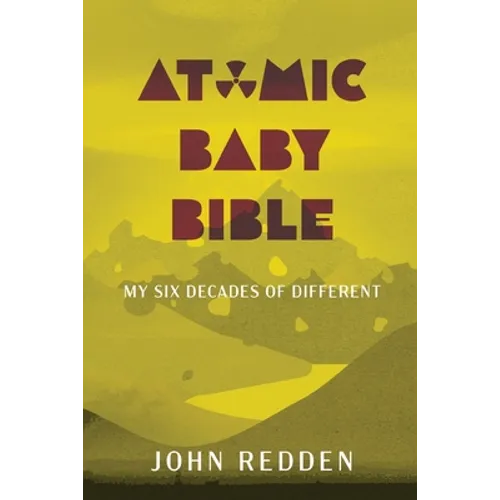 Atomic Baby Bible: My Six Decades of Different